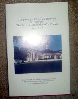 A Pilgrimage of Faith and Devotion: A History of The Roswell United Methodist Church, 1836-1984
