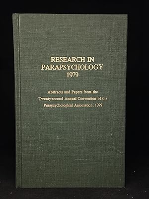 Research in Parapsychology 1979; Abstracts and Papers from the Twenty-Second Annual Convention of...