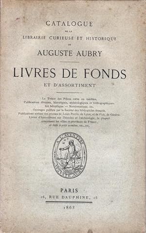 Catalogue de la librairie cuieuse et historique de Auguste Aubry : livres de fonds et d'assortime...
