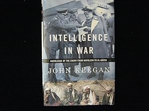 Intelligence in War : Knowledge of the Enemy from Napoleon to Al-Qaeda