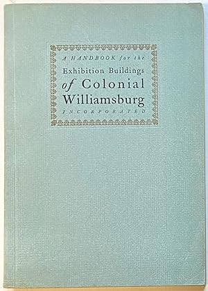Handbook for the Exhibition Buildings of Colonial Williamsburg, A