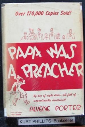 Papa Was A Preacher: By One of Eight Kids-- All Full of Unpredicable Devilment!