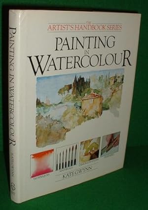 PAINTING IN WATERCOLOUR The Artist's Handbook Series