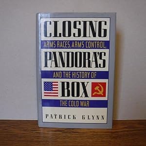 Closing Pandora's Box: Arms Races, Arms Control, and the History of the Cold War
