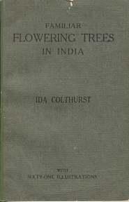 FAMILIAR FLOWERING TREES IN INDIA.with Sixty-one Illustrations from Photographs in Colour and Hal...