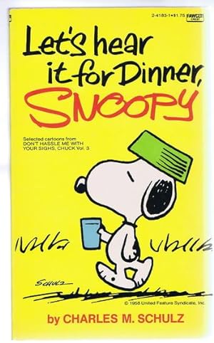LET'S HEAR IF FOR DINNER, SNOOPY!