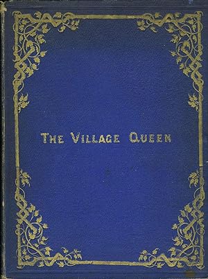 The Village Queen or Summer in the Country. With water-colour drawings by Edward Wehnert, John Ab...