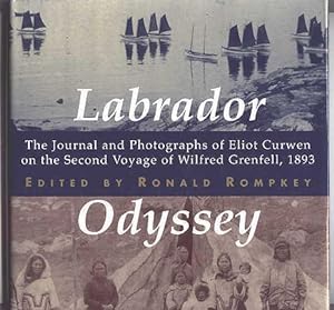 LABRADOR ODYSSEY: THE JOURNAL AND PHOTOGRAPHS OF ELIOT CURWEN ON THE SECOND VOYAGE OF WILFRED GRE...