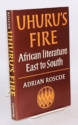 Uhuru's fire: African literature East to South
