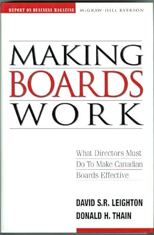 MAKING BOARDS WORK: WHAT DIRECTORS MUST DO TO MAKE CANADIAN BOARDS EFFECTIVE.