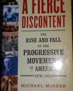 A Fierce Discontent:The Rise and Fall of the Progressive Movement in America