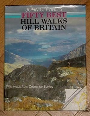 John Cleares Fifty Best Hill Walks of Britain  With maps from Ordnance Survey