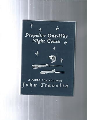 PROPELLER ONE-WAY NIGHT COACH : A Fable for all Ages