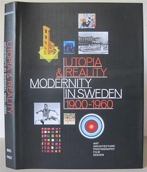 Utopia & Reality : Modernity in Sweden 1900-1960.
