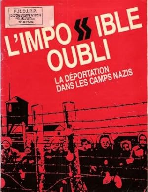 L'impossible Oubli : La Déportation dans Les Camps Nazis