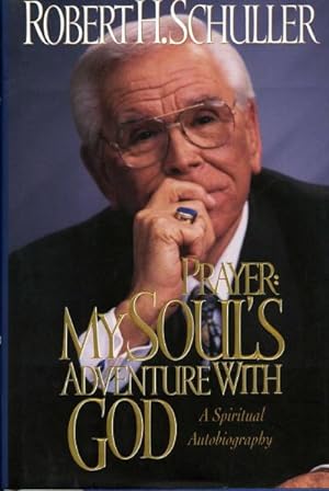 Prayer: My Souls Adventure with God, A Spiritual Autobiography.