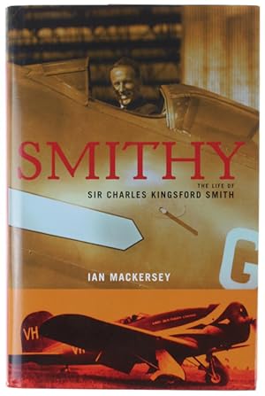 SMITHY. The Life of sir Charles Kingsford Smith.: