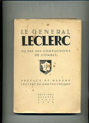 LE GÉNÉRAL LECLERC VU PAR SES COMPAGNONS DE COMBAT. Préface de Madame Leclerc de Hauteclocque.