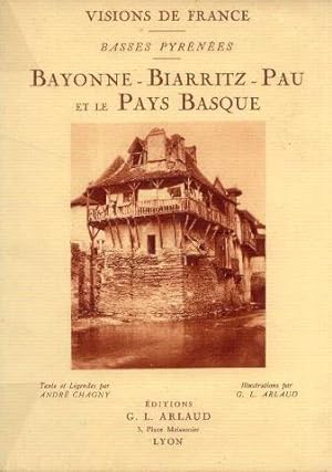 Visions de france. basses pyrénées. bayonne - biarritz - pau et le pays basque