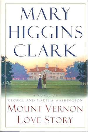 Mount Vernon Love Story: A Novel of George and Martha Washington [Hardcover]