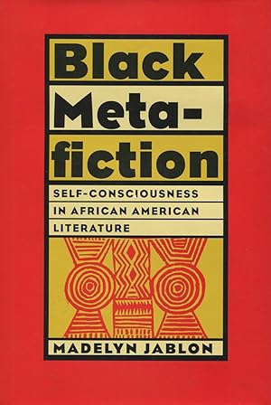 Black Metafiction: Self-Consciousness in African American Literature