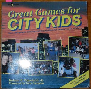 Great Games for City Kids: Over 200 Games and Learning Activities for Urban Youth Ministry