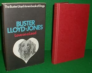 LOVE ON A LEAD , THE BUSTER LLOYD JONES BOOK OF DOGS