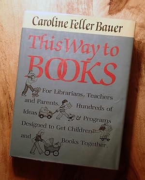 THIS WAY TO BOOKS : For Librarians, Teachers and Parents