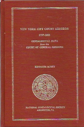 New York City Court Records, 1797-1801 : Genealogical Data from the Court of General Sessions (Sp...