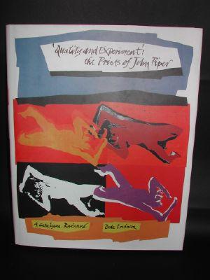 'Quality and Experiment' : The Prints of John Piper A Catalogue Raisonne 1923-91