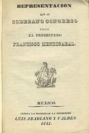 Representacion que al soberano Congreso dirije el presbitero Francisco Mendizabal
