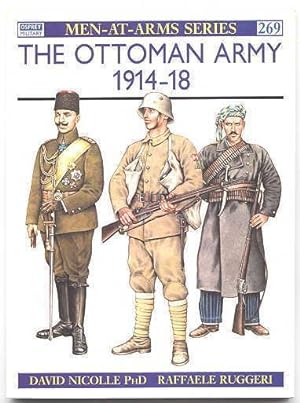 THE OTTOMAN ARMY 1914-18. OSPREY MILITARY MEN-AT-ARMS SERIES 269.