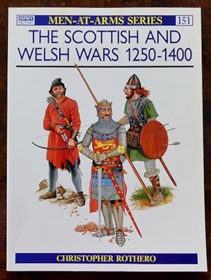 THE SCOTTISH AND WELSH WARS 1250-1400. OSPREY MILITARY MEN-AT-ARMS SERIES 151.