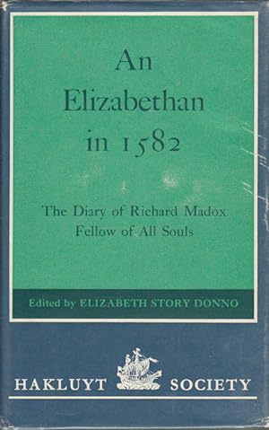 An Elizabethan in 1582. The Diary of Richard Madox, Fellow of All Souls.