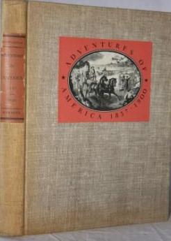 Adventures of America: 1857 - 1900. A Pictorial Record from Harper's Weekly
