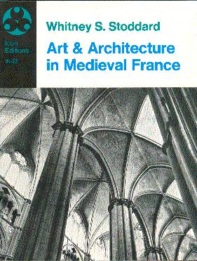Art and Architecture in Medieval France: Medieval Architecture, Sculpture, Stained Glass, Manuscr...