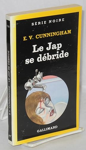 Le Jap se débride [by] E.V. Cunningham [pseud.]. Traduit de l'Américain par M. Charvert