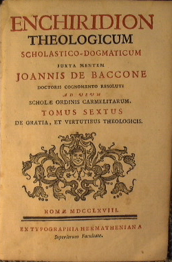 Enchiridion theologicum scholastico - dogmaticum juxta mentem Joannis De Baccone doctoris cognome...