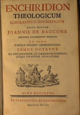 Enchiridion theologicum scholastico - dogmaticum juxta mentem Joannis De Baccone doctoris cognome...