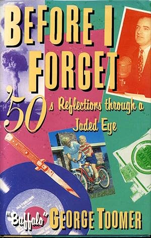 BEFORE I FORGET. 50's Reflections Through a Jaded Eye. Inscribed by the author.