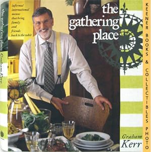 The Gathering Place : Informal International Menus That Bring Family And Friends Back To The Table