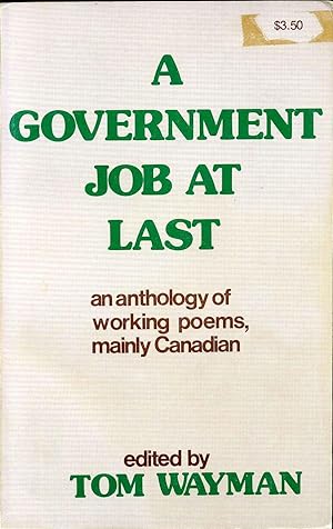 A GOVERNMENT JOB AT LAST. An Anthology of Working Poems, Mainly Canadian