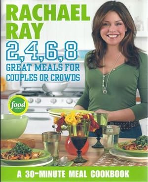 Rachael Ray 2, 4, 6, 8 : Great Meals for Couples or Crowds