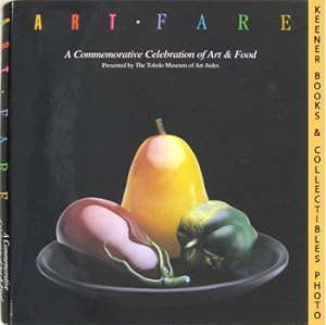 Art Fare : A Commemorative Celebration Of Art And Food