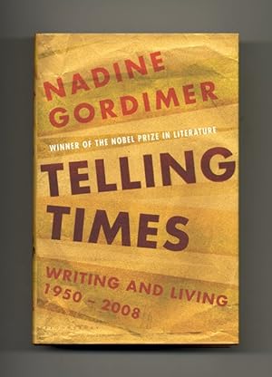Telling Times; Writing And Living 1950 - 2008 - 1st Edition/1st Printing