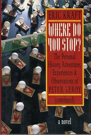 Where Do You Stop: The Personal History, Adventures, Experiences and Observations of Peter Leroy ...