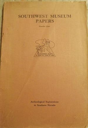 SOUTHWEST MUSEUM PAPERS 4: ARCHEOLOGICAL EXPLORATIONS SOUTHERN NEVADA