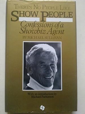 There's No People Like Show People - Confessions Of A Showbiz Agent