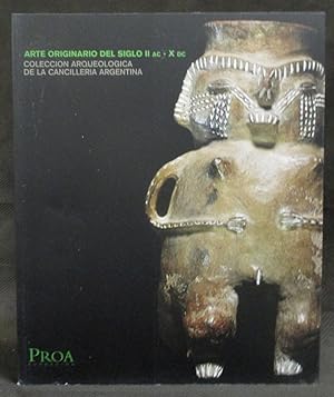 Arte Originario del Siglo II ac - X dc : Colección Arqueológica de la Cancillería Argentina (Arch...