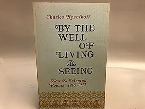 By the Well of Living & Seeing: New & Selected Poems 1918-1973